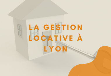 Tout savoir sur la gestion locative à Lyon