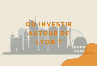 Où investir autour de Lyon ?
